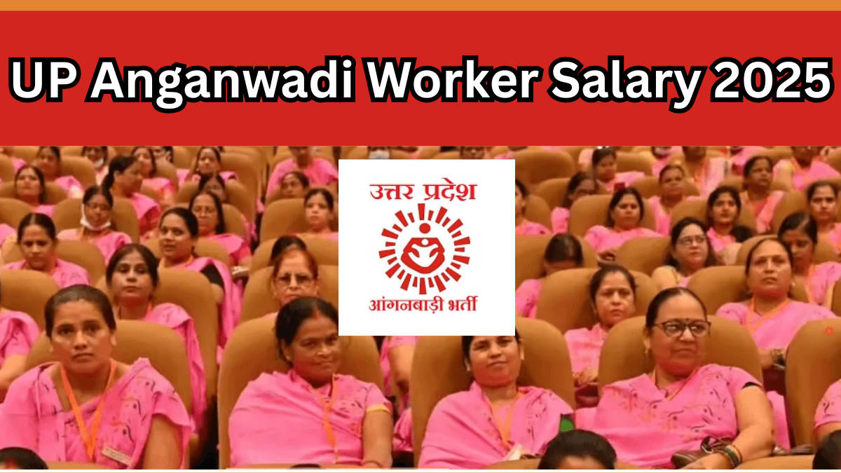 UP Anganwadi Worker Salary 2025: Benefits, Perks & Career Growth