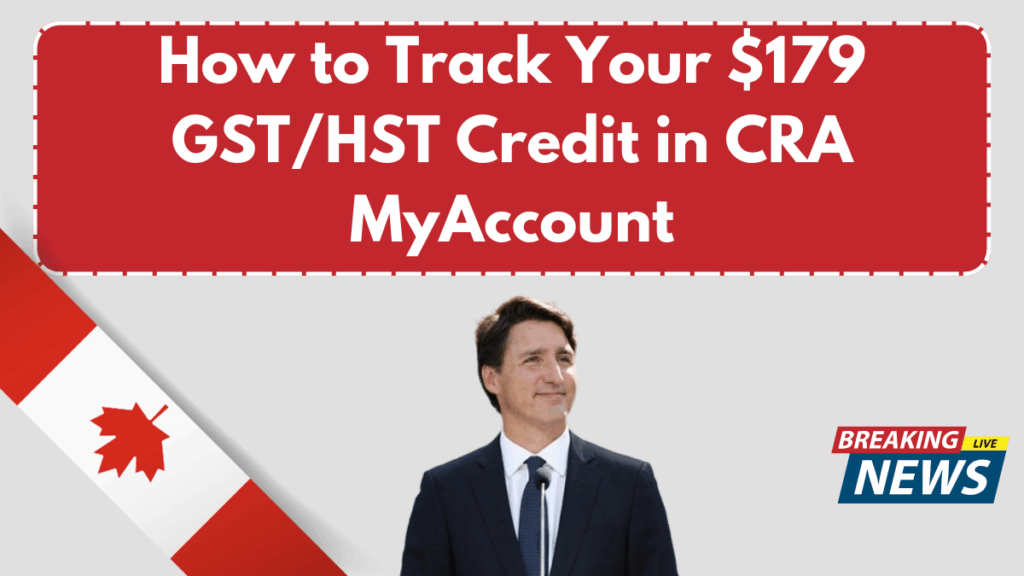 How to Track Your $179 GST/HST Credit in CRA MyAccount
