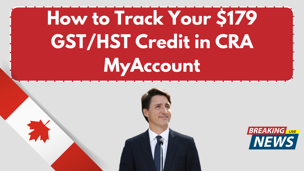 How to Track Your $179 GST/HST Credit in CRA MyAccount