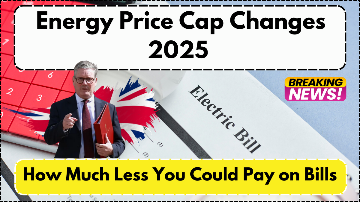 Energy Price Cap Changes 2025 – How Much Less You Could Pay on Bills