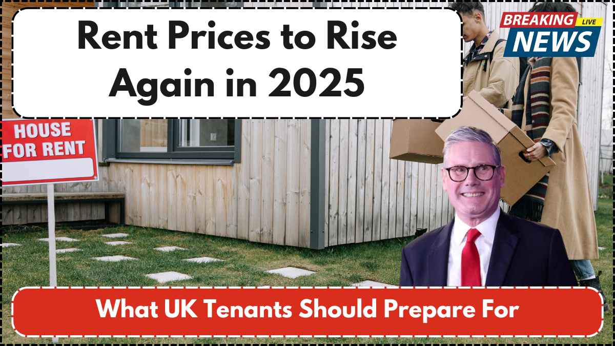 Rent Prices to Rise Again in 2025 – What UK Tenants Should Prepare For