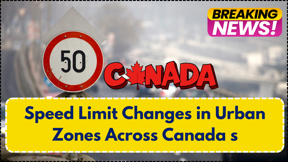 Speed Limit Changes in Urban Zones Across Canada – Check Your City’s New Rules