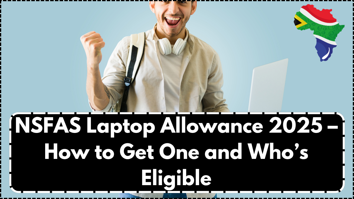 NSFAS Laptop Allowance 2025 – How to Get One and Who’s Eligible