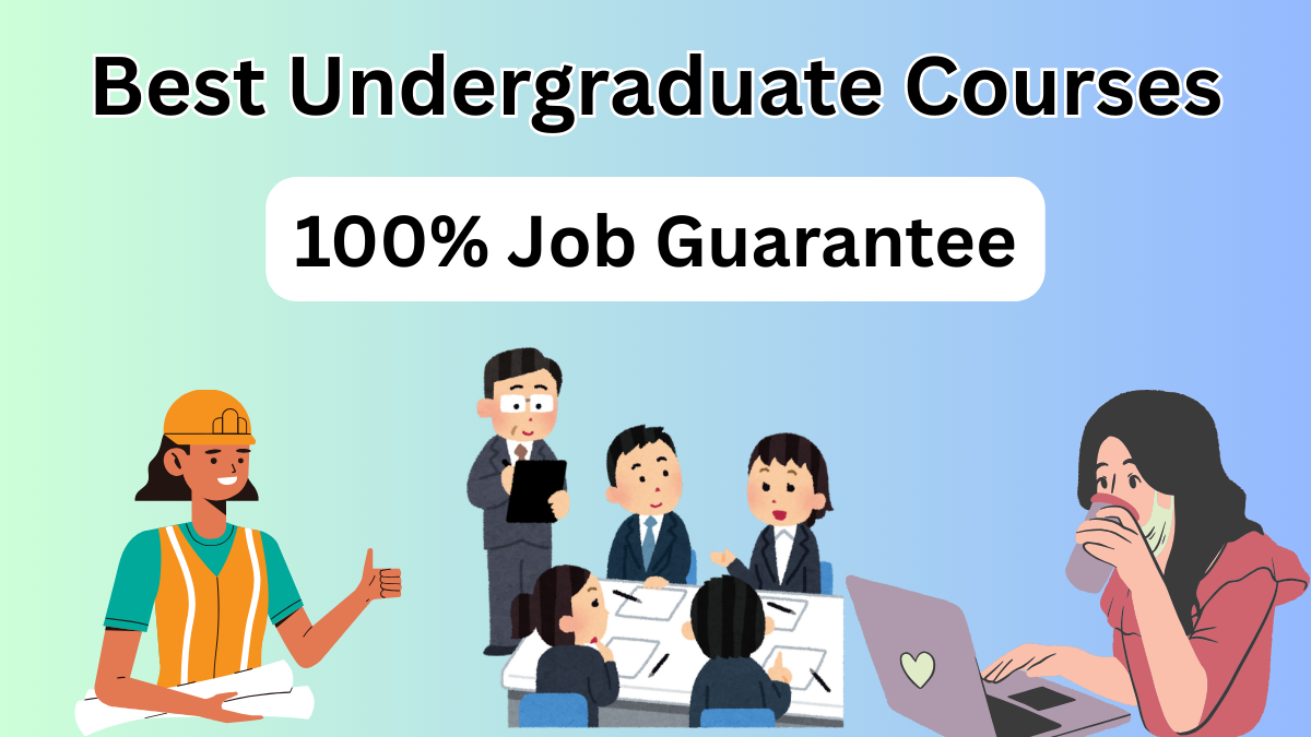 Best Undergraduate Courses With Job Guarantee in India – 2025 Career-Focused Programs