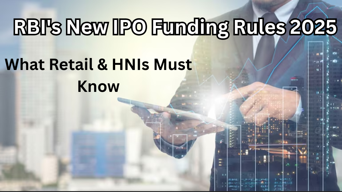 RBI's New IPO Funding Rules 2025 - What Retail & HNIs Must Know