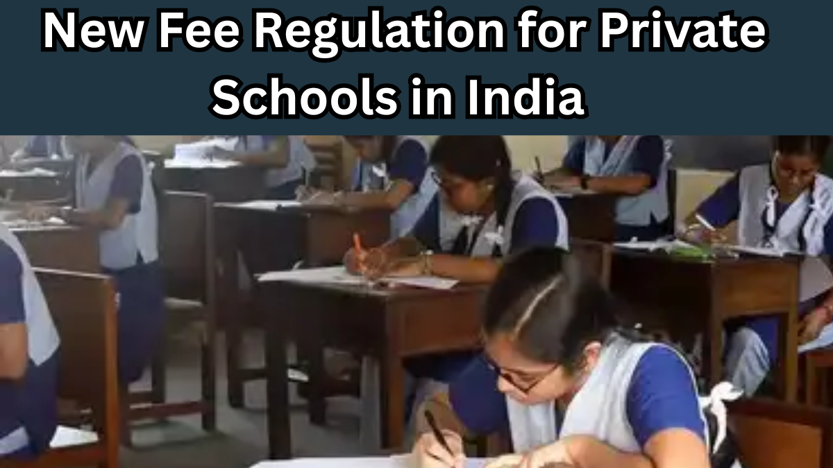 New Fee Regulation for Private Schools in India – Govt Draft Policy Explained
