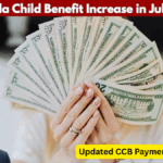 Canada Child Benefit Increase in July 2025 – Updated Payment Amounts