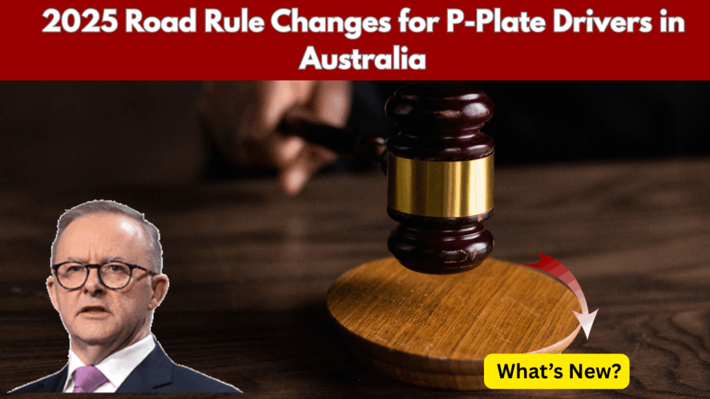 New Road Rule Changes for P-Plate Drivers in Australia – May 2025 Update
