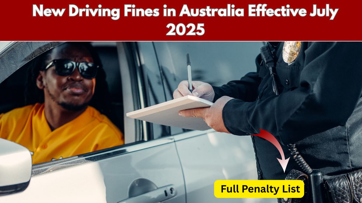 New Driving Fines Starting July – Stricter Penalties Across Australia in 2025