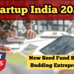 Startup India 2025 – New Seed Fund Scheme for Budding Entrepreneurs