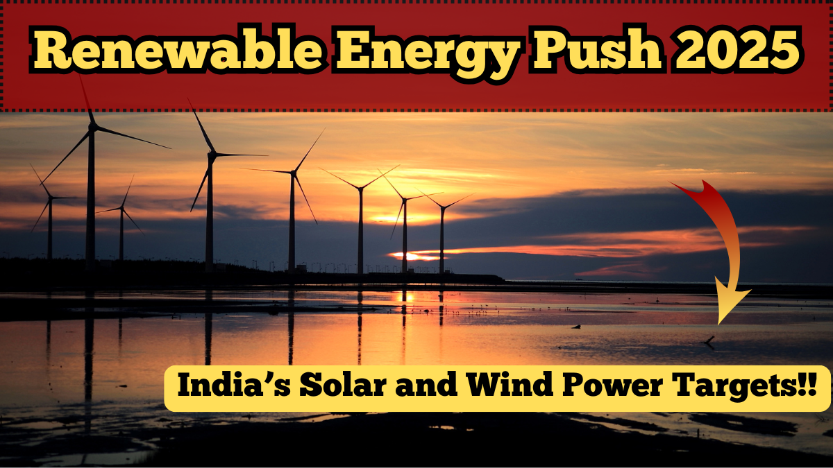 Renewable Energy Push – India’s Solar and Wind Power Targets for 2025