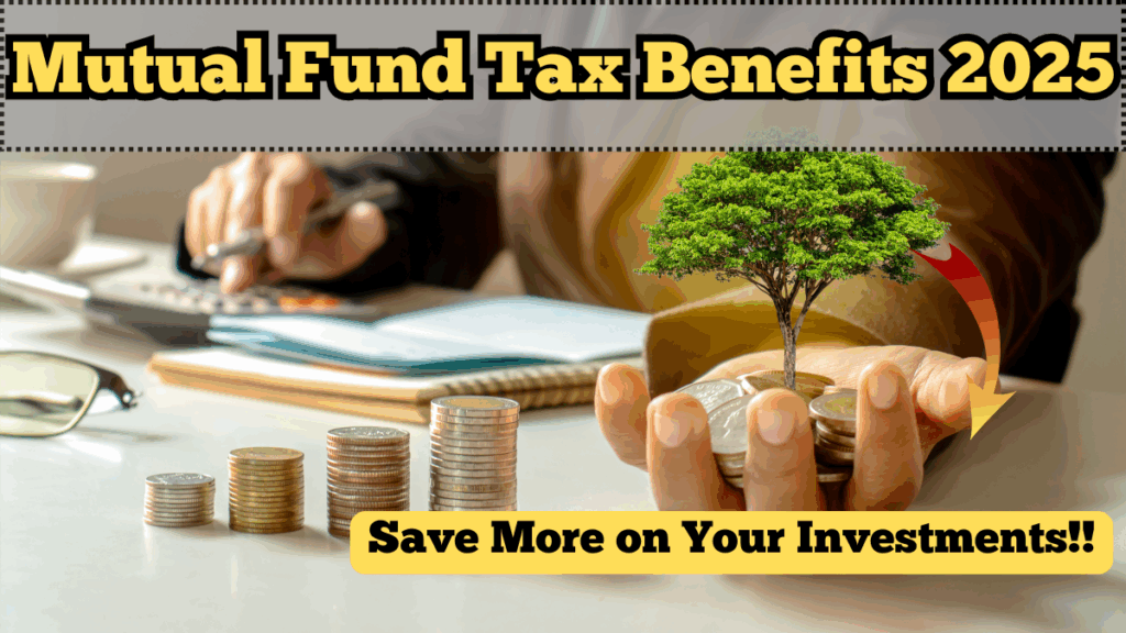 Mutual Fund Tax Benefits 2025 – Save More on Your Investments