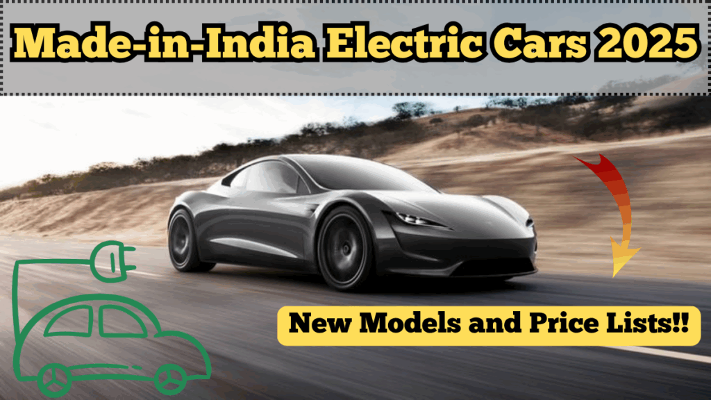 Made-in-India Electric Cars 2025 – New Models and Price Lists