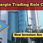 SEBI Margin Trading Rule Changes 2025 – How Investors Are Affected