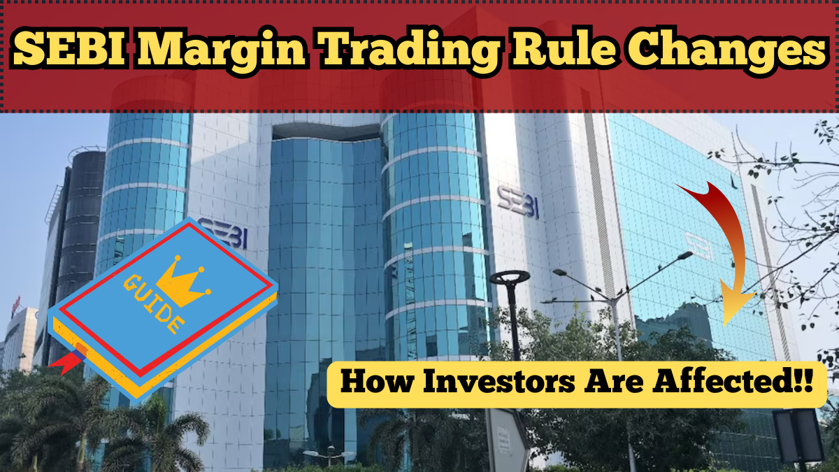 SEBI Margin Trading Rule Changes 2025 – How Investors Are Affected