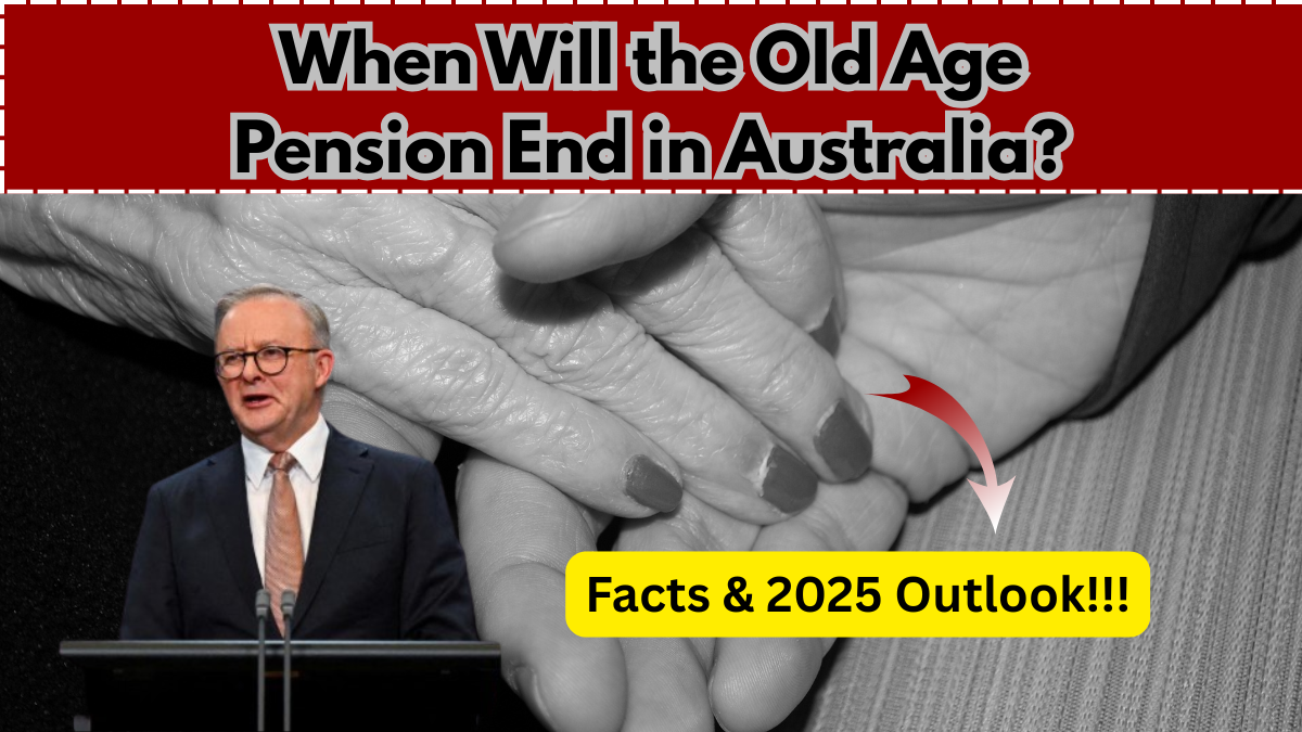 When Will the Old Age Pension End in Australia? – Facts & 2025 Outlook