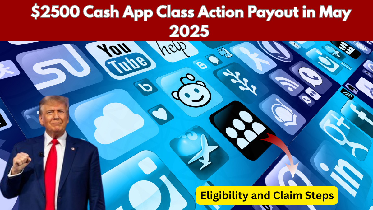 $2,500 Cash App Class Action Payout Coming in May – Eligibility & Timeline