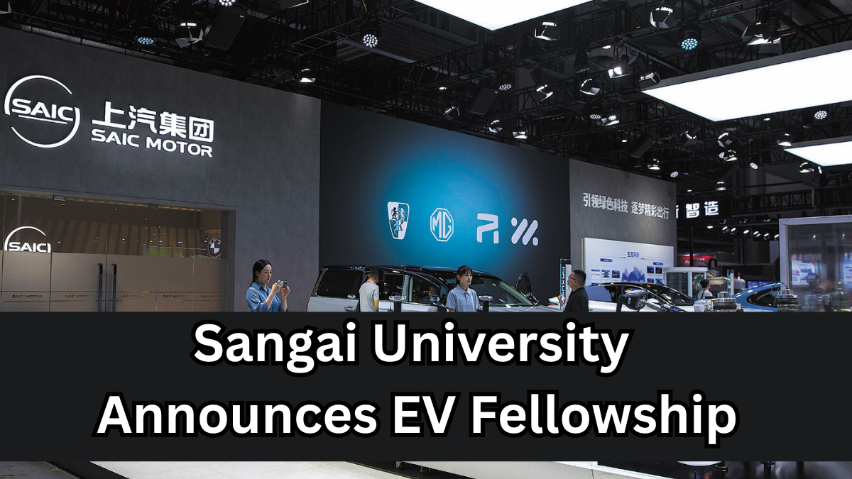 Sangai University Announces EV Fellowship – Research & Funding Info