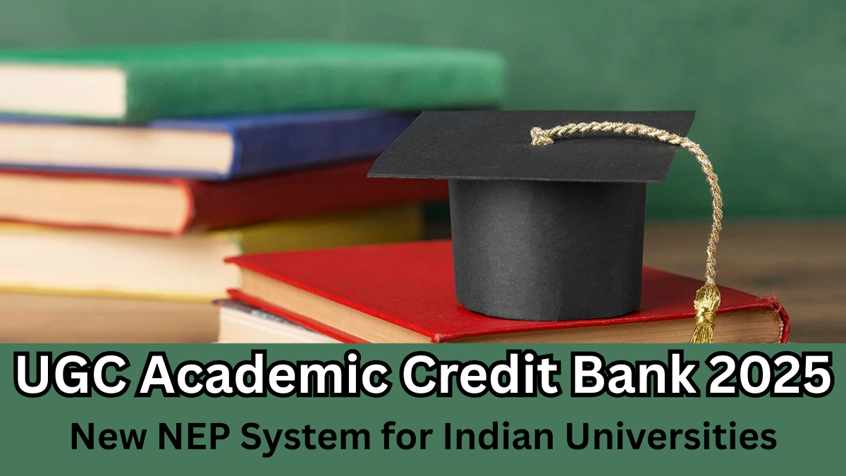 UGC Academic Credit Bank 2025 – New NEP System for Indian Universities
