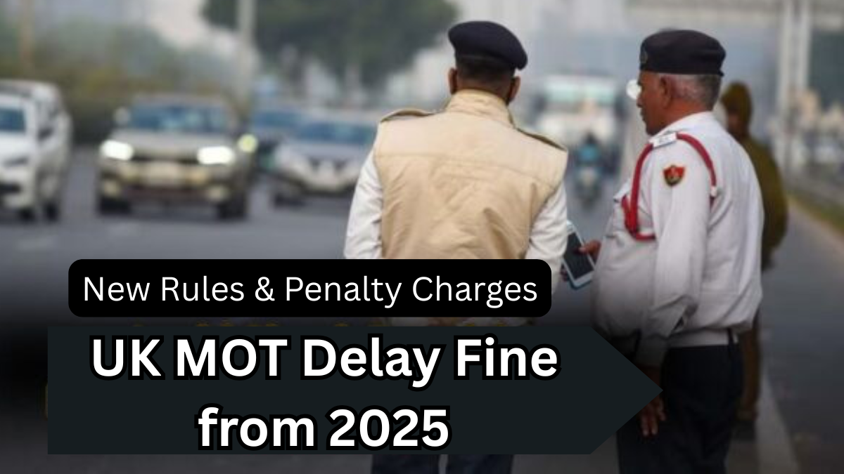 UK MOT Delay Fine from 2025 – New Rules & Penalty Charges Explained