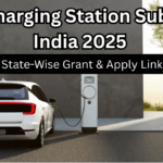 EV Charging Station Subsidy India 2025 – State-Wise Grant & Apply Link
