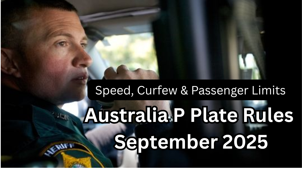 Australia P Plate Rules September 2025 – Speed, Curfew & Passenger Limits