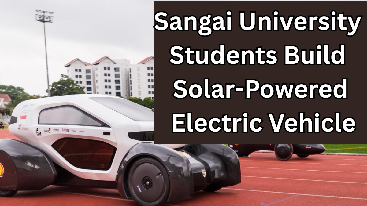 Sangai University Students Build Solar-Powered Electric Vehicle