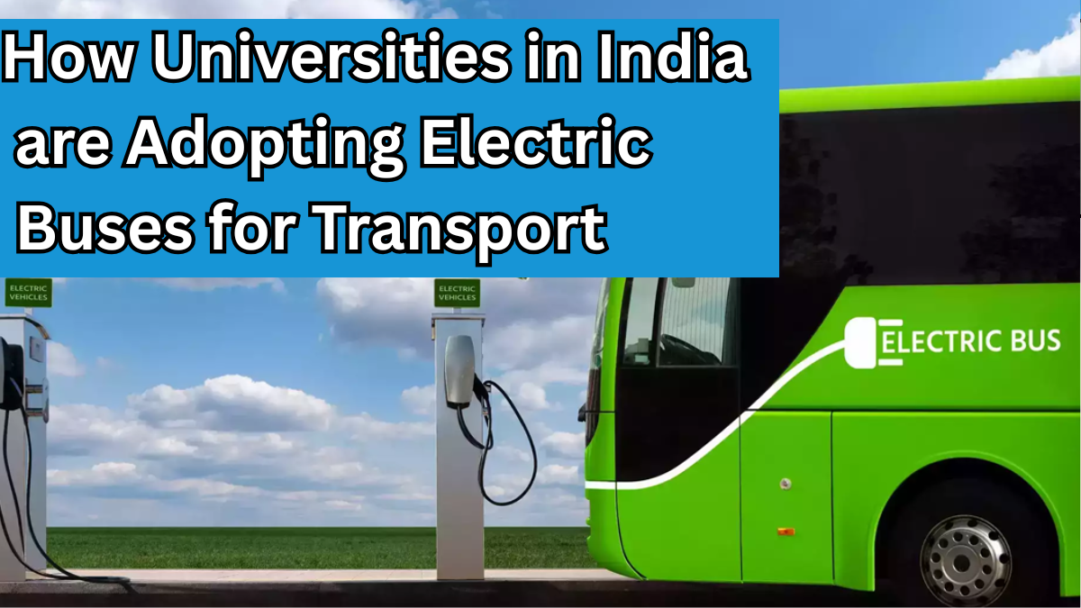How Universities in India are Adopting Electric Buses for Transport