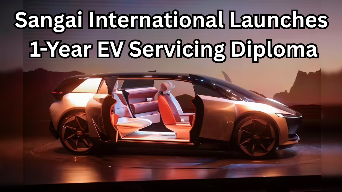 Sangai International Launches 1-Year EV Servicing Diploma in 2025
