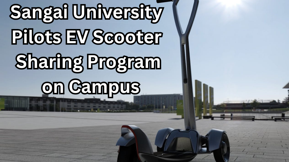 Sangai University Pilots EV Scooter Sharing Program on Campus