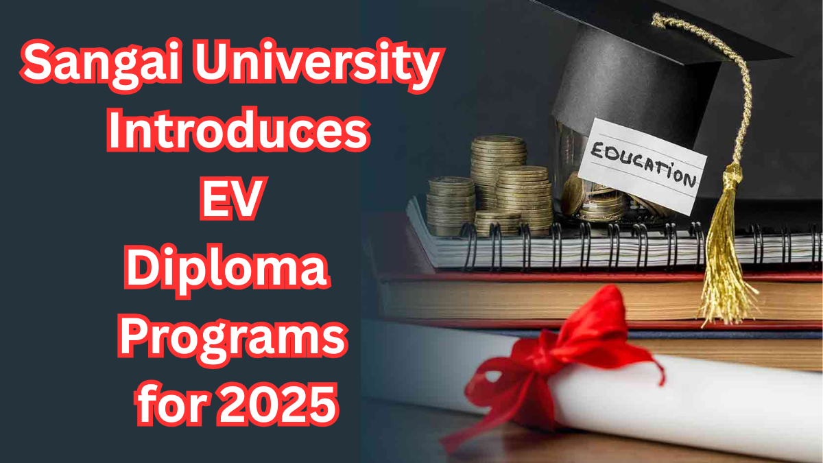 Sangai University Introduces EV Diploma Programs for 2025