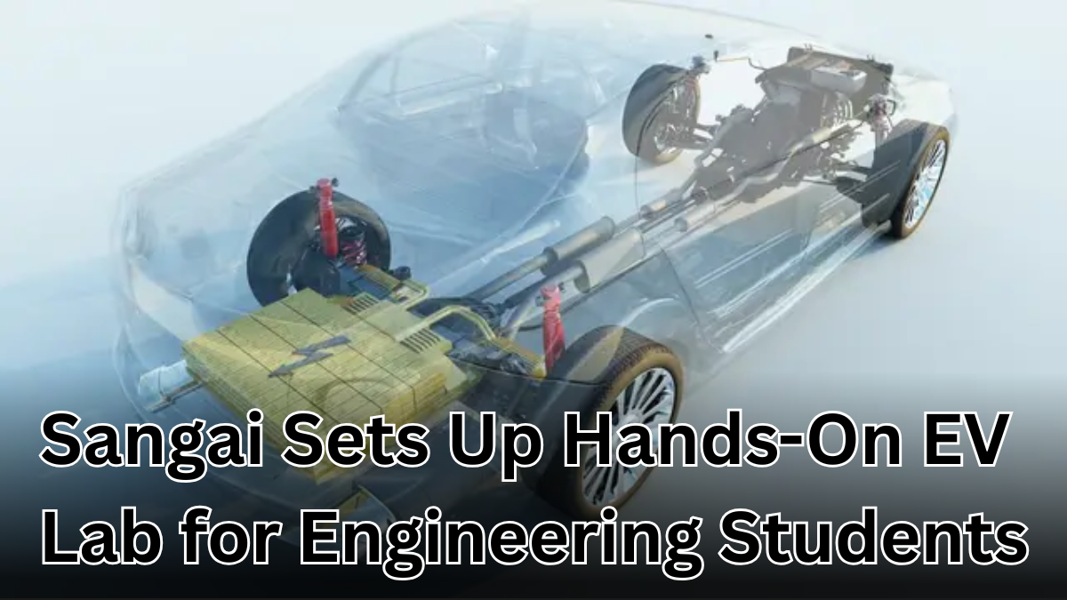 Sangai Sets Up Hands-On EV Lab for Engineering Students