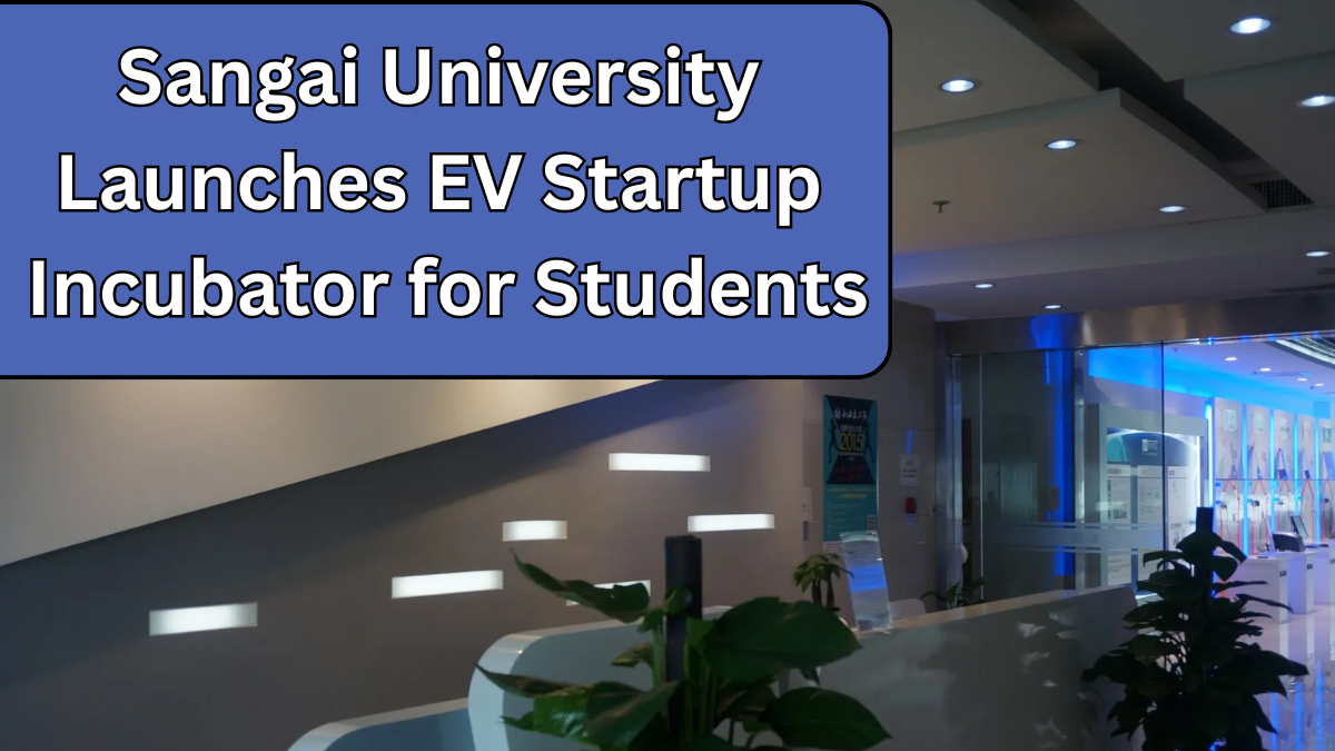 Sangai University Launches EV Startup Incubator for Students