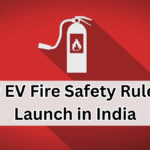 New EV Fire Safety Rules to Launch in India from Sept 2025
