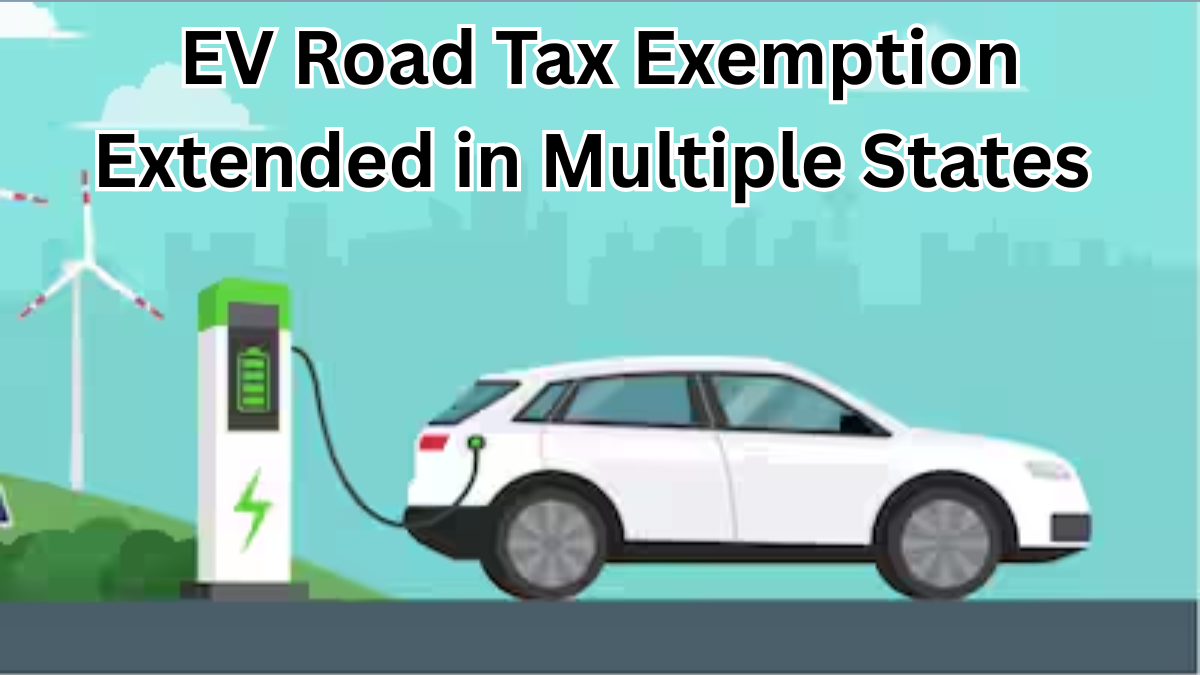 EV Road Tax Exemption Extended in Multiple States Till March 2026