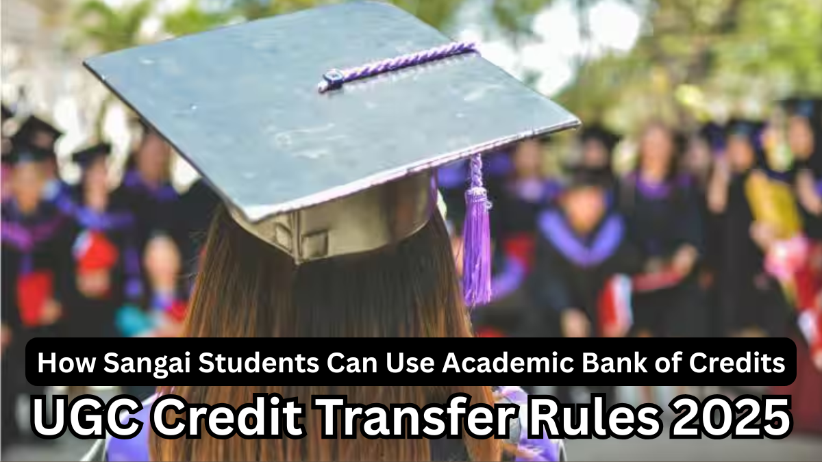 UGC Credit Transfer Rules 2025: How Sangai Students Can Use Academic Bank of Credits
