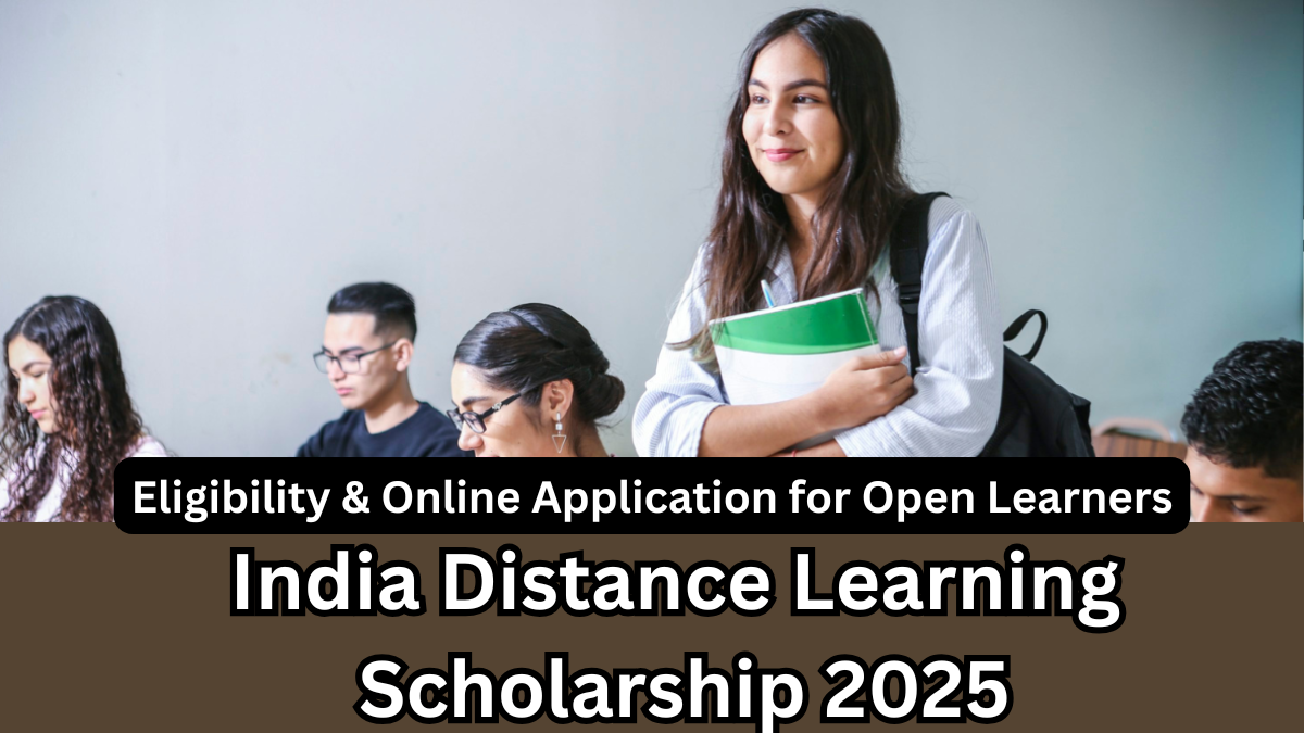 India Distance Learning Scholarship 2025: Eligibility & Online Application for Open Learners
